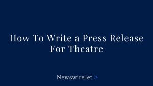 How To Write a Theater Press Liberate (w/ Instance + Template)