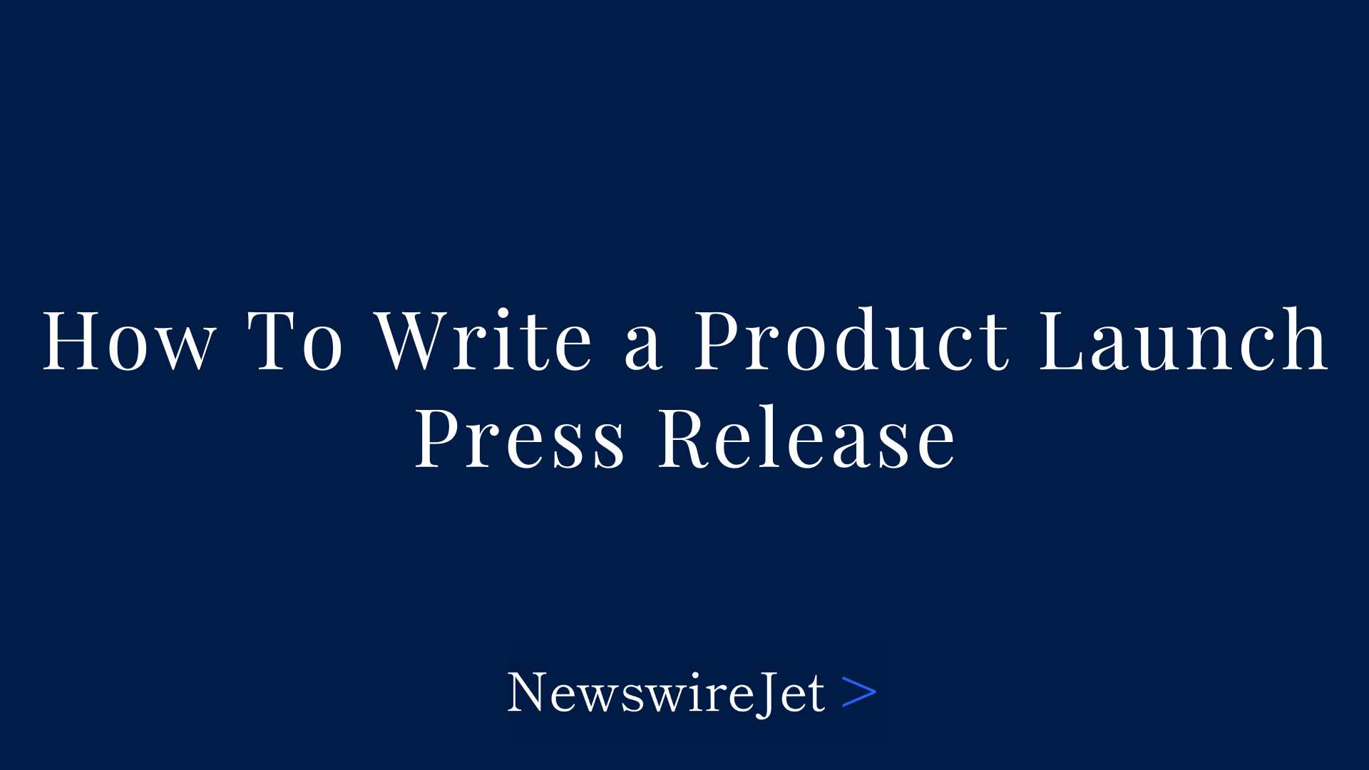 How To Write A Product Commence Press Unlock: Press Unlock Instance for New Merchandise