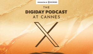 Digiday Podcast at Cannes: From center stage to closed doors, interior X’s nonetheless Cannes approach