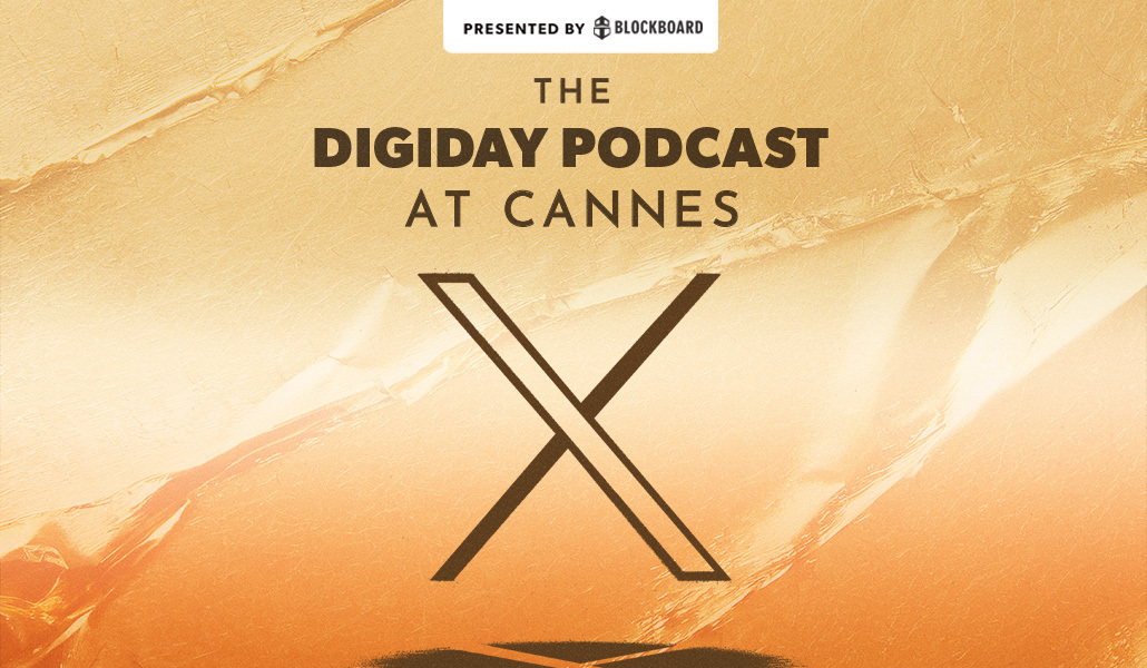 Digiday Podcast at Cannes: From center stage to closed doors, interior X’s nonetheless Cannes approach