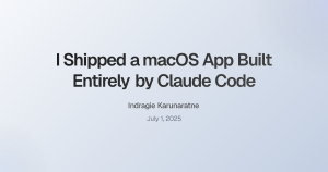 I Shipped a macOS App Constructed by Claude Code