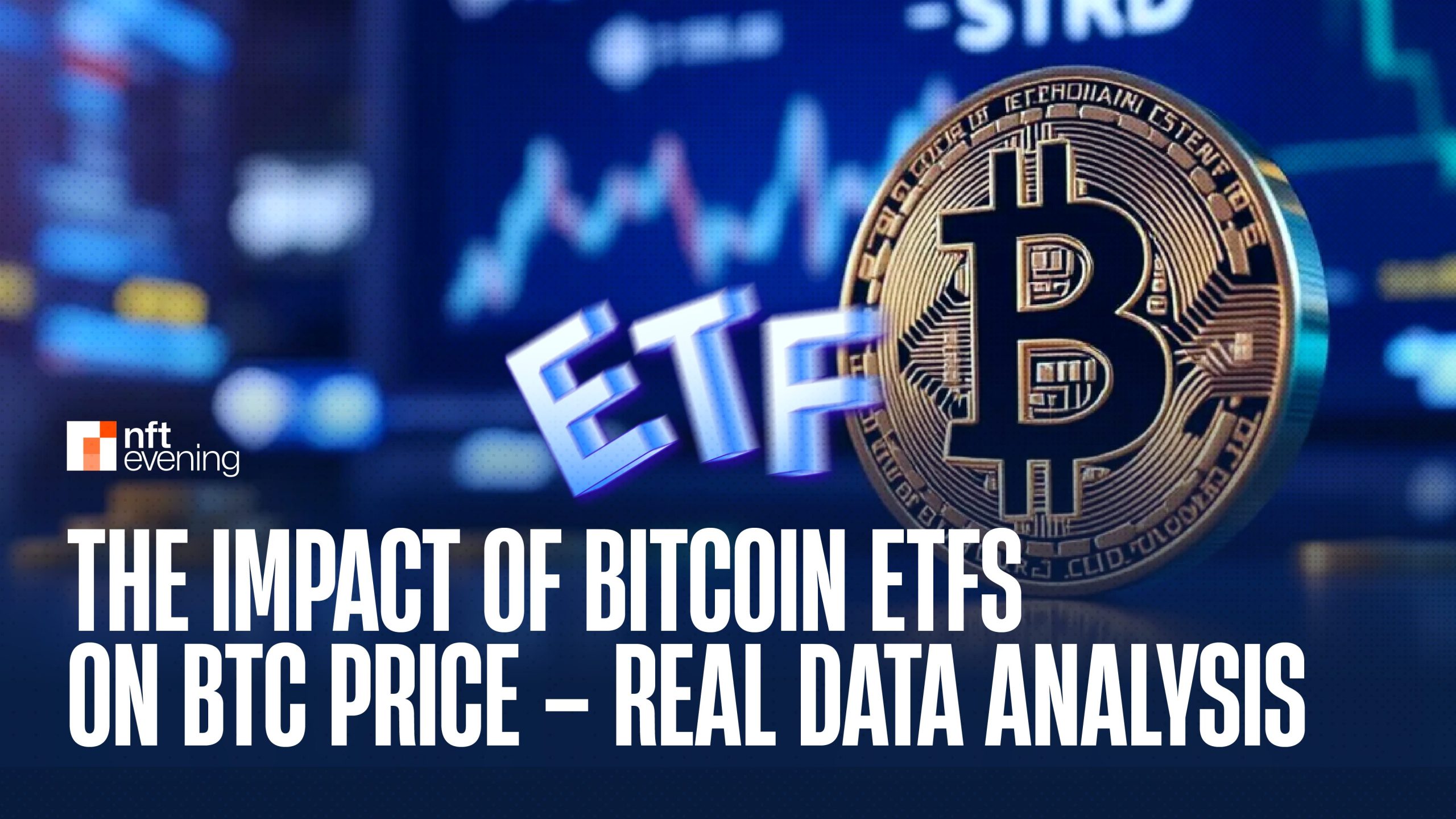 The Impact of Bitcoin ETFs on BTC Trace – Real Files Prognosis