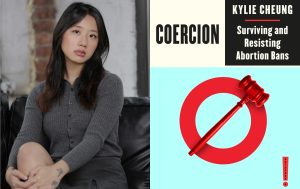 A Contemporary Era of Reproductive Coercion: A Conversation With Kylie Cheung
