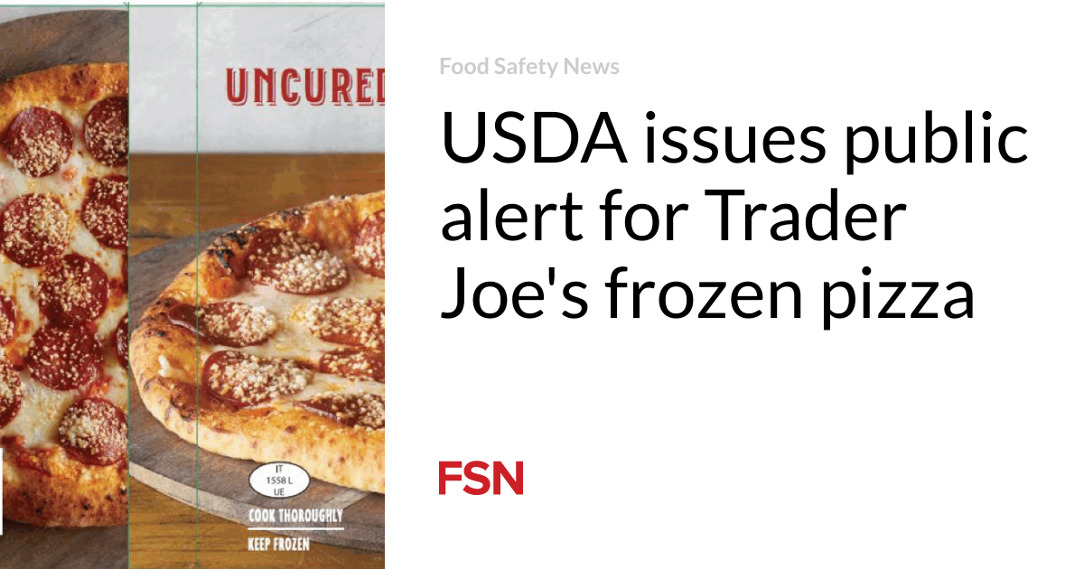 USDA concerns public alert for Trader Joe’s frozen pizza