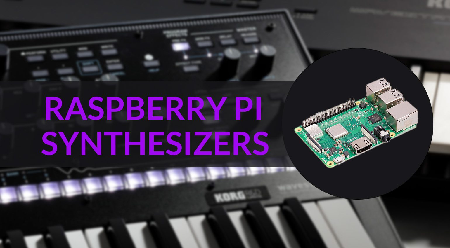 Raspberry Pi Synthesizers – How the Pi is reworking synths