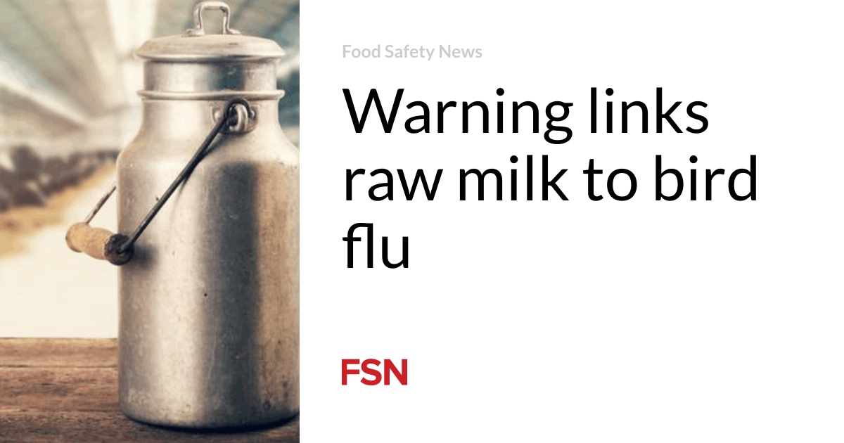 Warning hyperlinks uncooked milk to rooster flu