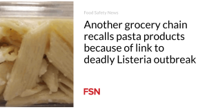 One other grocery chain recalls pasta merchandise on fable of hyperlink to deadly Listeria outbreak