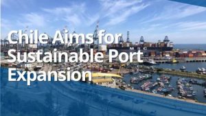 Chile Aims for Sustainable Port Growth – VIDEO