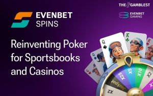 EvenBet Gaming unveils groundbreaking first-to-market product Spins Poker
